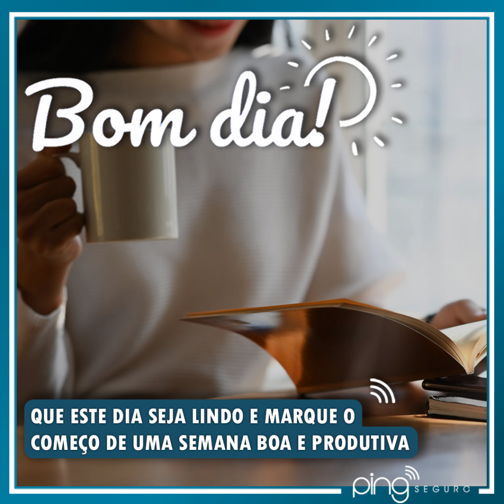 Bom Dia! | Ping Seguro Bom Dia! | Ping Seguro